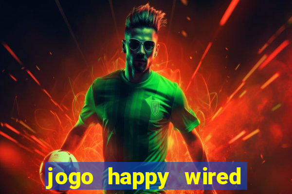 jogo happy wired paga mesmo